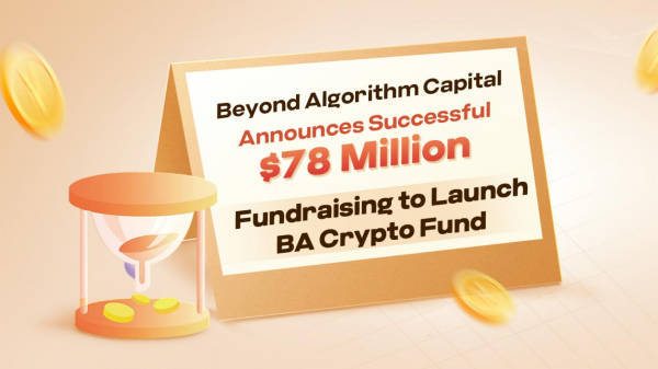 Beyond Algorithm Capital Successfully Raises $78 Million to Launch BA Crypto Fund